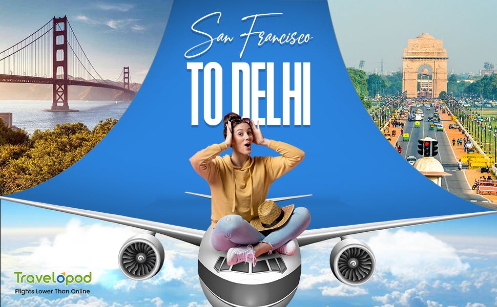 Everything About Flying from San Francisco to Delhi